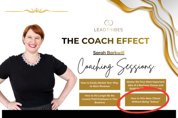 Session 4 How to Win More Clients Without Being “Salesy”
